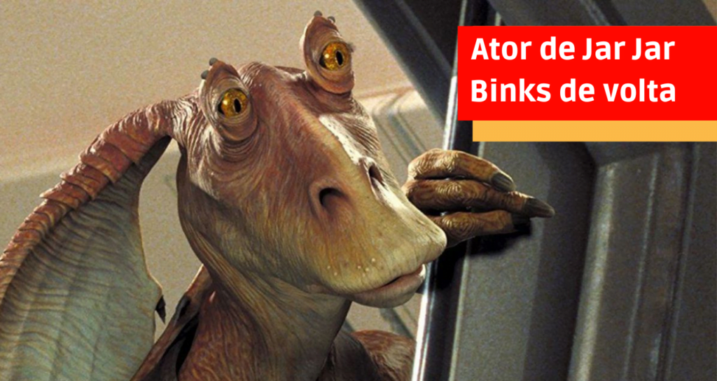 Ator de Jar Jar Binks de volta