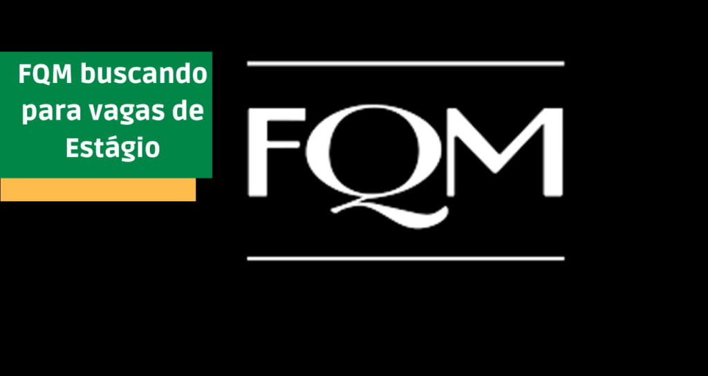 FQM buscando para vagas de Estágio