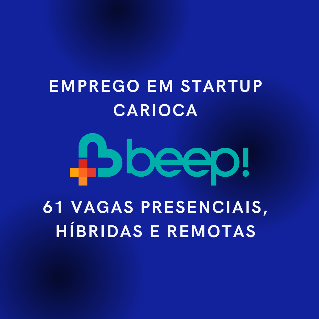 Emprego em Startup Carioca: 61 Vagas Presenciais, Híbridas e Remotas