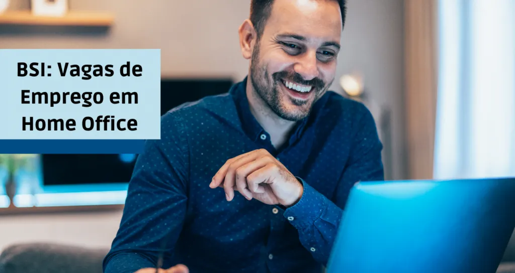 BSI: Vagas de Emprego em Home Office