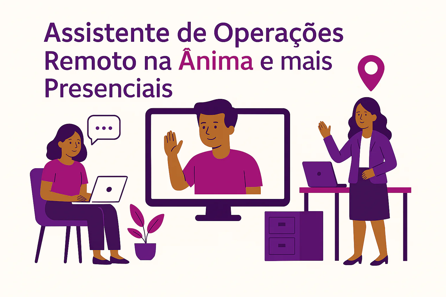 Assistente de Operações Remoto na Ânima e mais Presenciais
